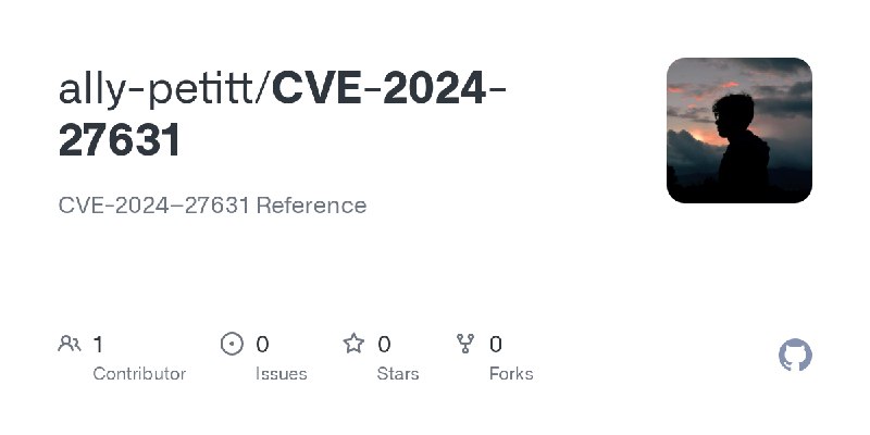GitHub - ally-petitt/CVE-2024-27631: CVE-2024–27631 Reference