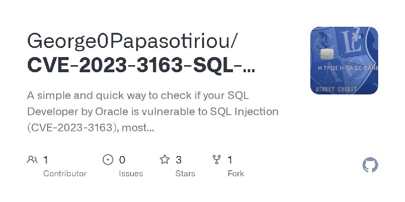 GitHub - George0Papasotiriou/CVE-2023-3163-SQL-Injection-Prevention: A simple and quick way to check if your SQL Developer by Oracle…