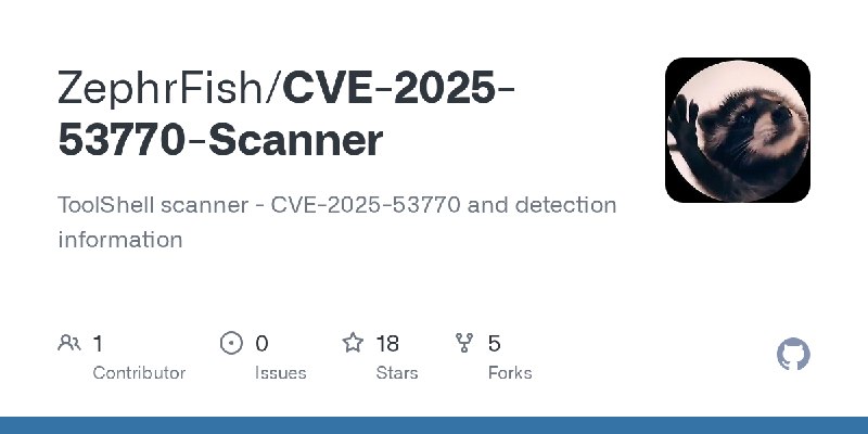 GitHub - ZephrFish/CVE-2025-53770-Scanner: ToolShell scanner - CVE-2025-53770 and detection information