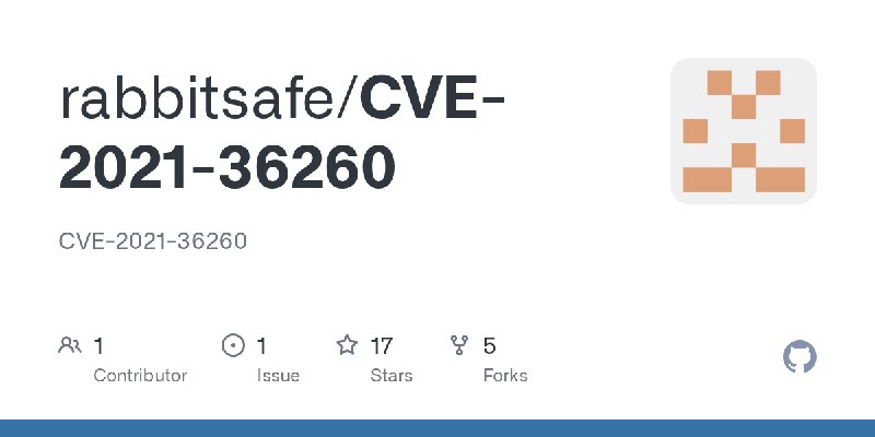 GitHub - rabbitsafe/CVE-2021-36260: CVE-2021-36260