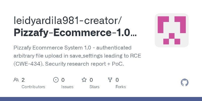 GitHub - leidyardila981-creator/Pizzafy-Ecommerce-1.0-save_settings-File-Upload-RCE: Pizzafy Ecommerce System 1.0 - authenticated…