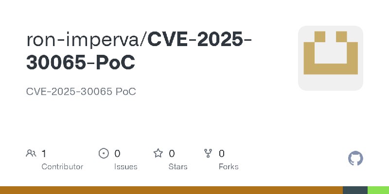 GitHub - ron-imperva/CVE-2025-30065-PoC: CVE-2025-30065 PoC