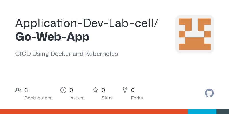 GitHub - Application-Dev-Lab-cell/Go-Web-App: CICD Using Docker and Kubernetes
