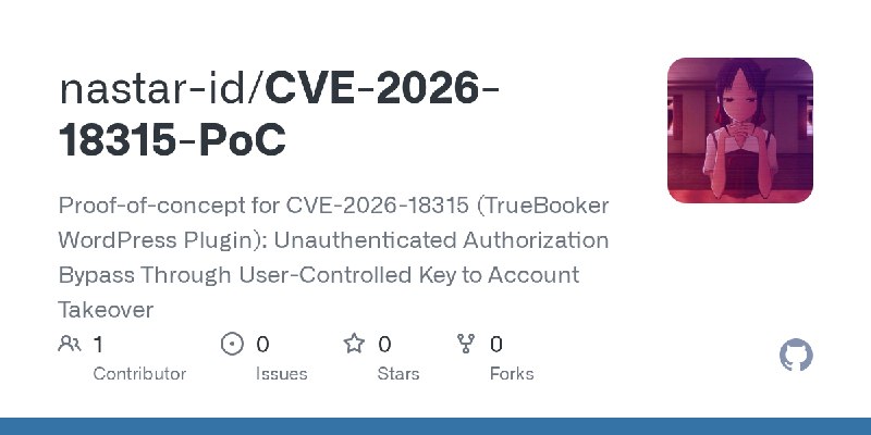 GitHub - nastar-id/CVE-2026-18315-PoC: Proof-of-concept for CVE-2026-18315 (TrueBooker WordPress Plugin): Unauthenticated Authorization…