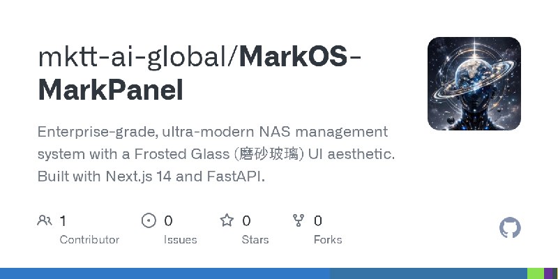 GitHub - mktt-ai-global/MarkOS-MarkPanel: Enterprise-grade, ultra-modern NAS management system with a Frosted Glass (磨砂玻璃) UI aesthetic.…