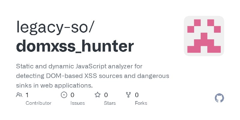 GitHub - legacy-so/domxss_hunter: Static and dynamic JavaScript analyzer for detecting DOM-based XSS sources and dangerous sinks…