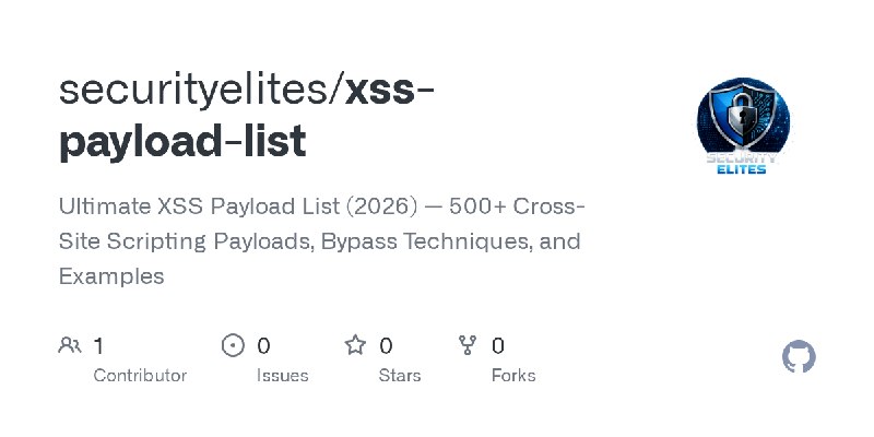 GitHub - securityelites/xss-payload-list: Ultimate XSS Payload List (2026) — 500+ Cross-Site Scripting Payloads, Bypass Techniques…