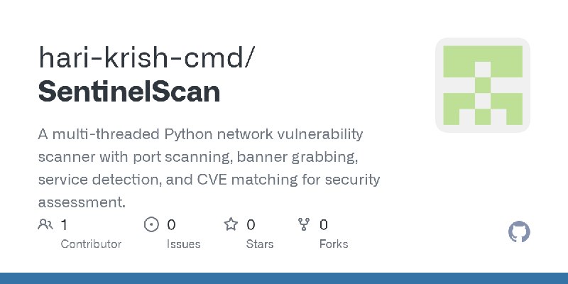 GitHub - hari-krish-cmd/SentinelScan: A multi-threaded Python network vulnerability scanner with port scanning, banner grabbing…