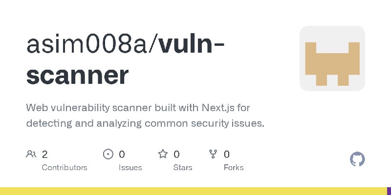 GitHub - asim008a/vuln-scanner: Web vulnerability scanner built with Next.js for detecting and analyzing common security issues.