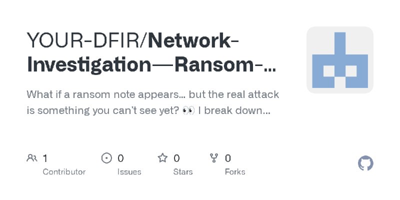 GitHub - YOUR-DFIR/Network-Investigation---Ransom-Note: What if a ransom note appears… but the real attack is something you can’t…