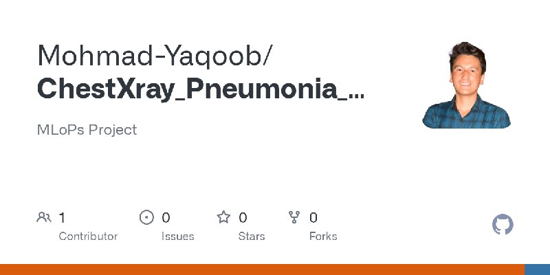 GitHub - Mohmad-Yaqoob/ChestXray_Pneumonia_Detection: MLoPs Project