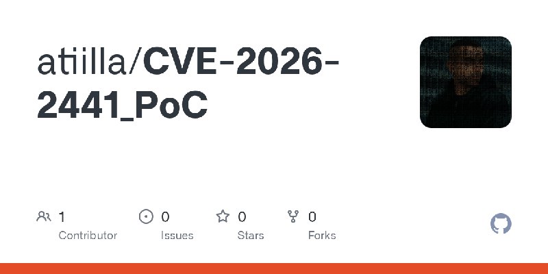 GitHub - atiilla/CVE-2026-2441_PoC