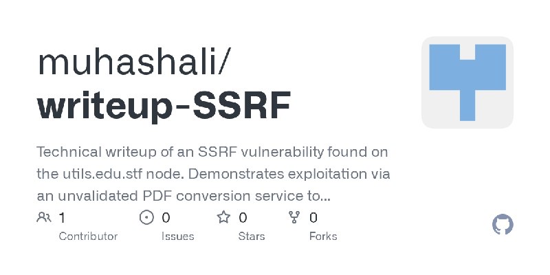GitHub - muhashali/writeup-SSRF: Technical writeup of an SSRF vulnerability found on the utils.edu.stf node. Demonstrates exploitation…