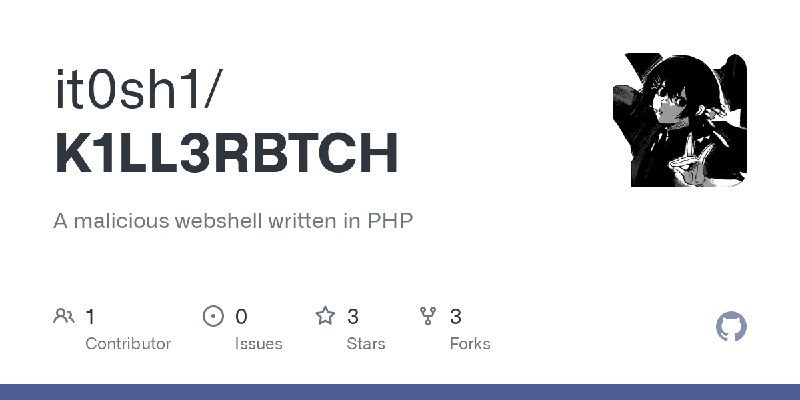 GitHub - it0sh1/K1LL3RBTCH: A malicious webshell written in PHP