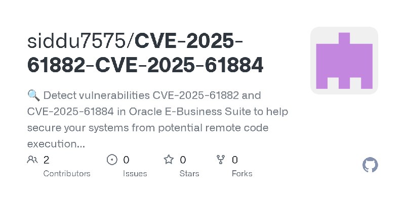 GitHub - siddu7575/CVE-2025-61882-CVE-2025-61884: 🔍 Detect vulnerabilities CVE-2025-61882 and CVE-2025-61884 in Oracle E-Business…