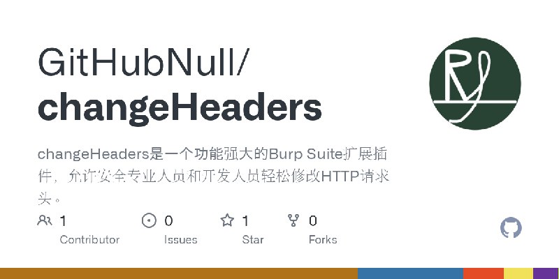GitHub - GitHubNull/changeHeaders: changeHeaders是一个功能强大的Burp Suite扩展插件，允许安全专业人员和开发人员轻松修改HTTP请求头。