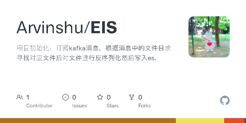GitHub - Arvinshu/EIS: 项目初始化：订阅kafka消息，根据消息中的文件目录寻找对应文件后对文件进行反序列化然后写入es.
