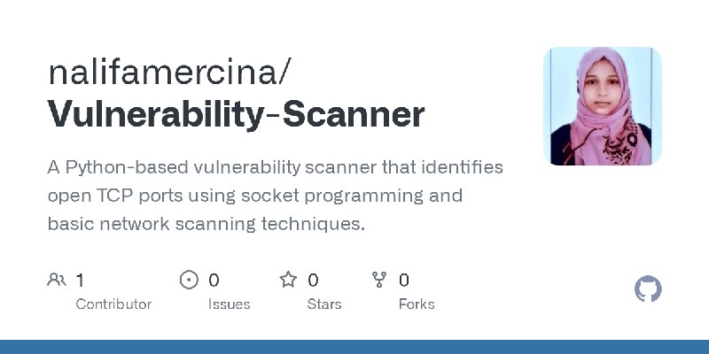 GitHub - nalifamercina/Vulnerability-Scanner: A Python-based vulnerability scanner that identifies open TCP ports using socket…