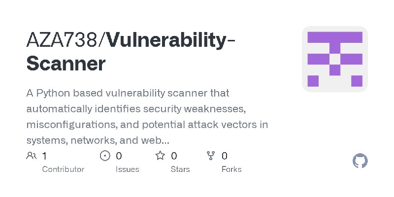 GitHub - AZA738/Vulnerability-Scanner: A Python based vulnerability scanner that automatically identifies security weaknesses,…