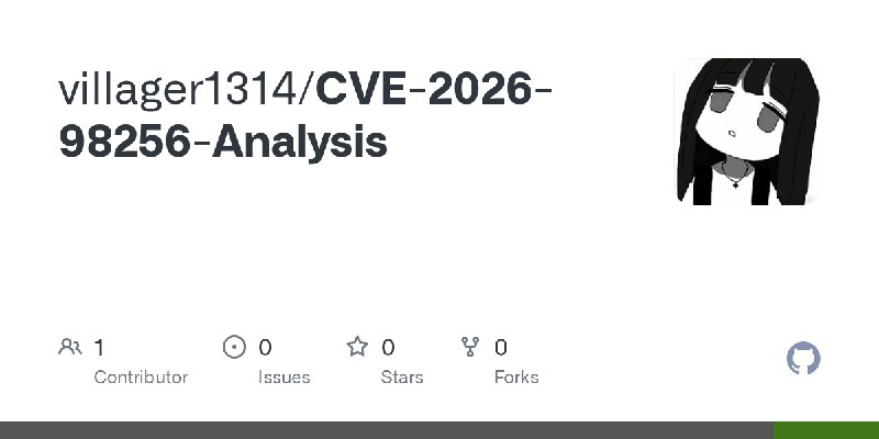 GitHub - villager1314/CVE-2026-98256-Analysis