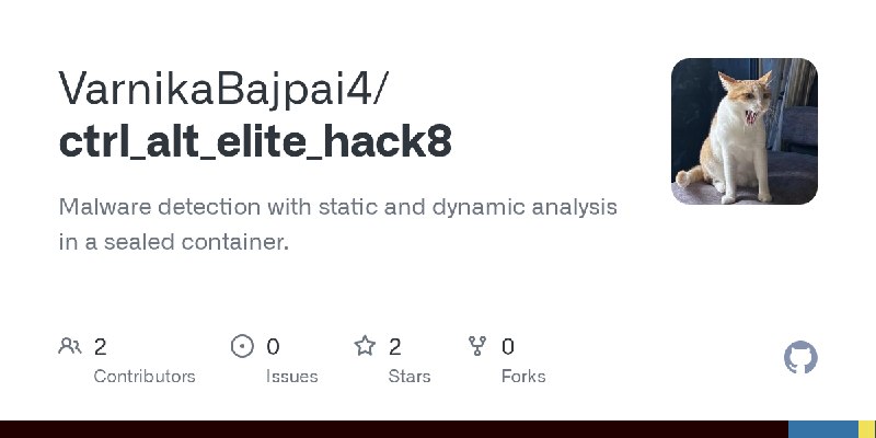 GitHub - VarnikaBajpai4/ctrl_alt_elite_hack8: Malware detection with static and dynamic analysis in a sealed container.