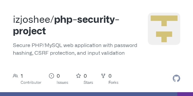 GitHub - izjoshee/php-security-project: Secure PHP/MySQL web application with password hashing, CSRF protection, and input validation