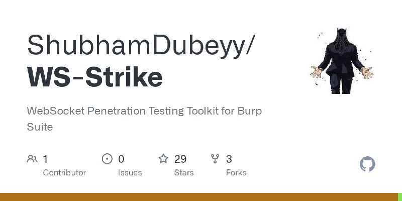 GitHub - ShubhamDubeyy/WS-Strike: WebSocket Penetration Testing Toolkit for Burp Suite