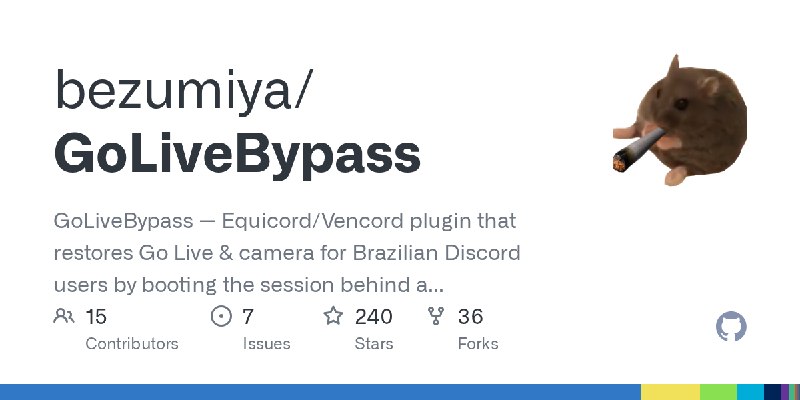 GitHub - bezumiya/GoLiveBypass: GoLiveBypass — Equicord/Vencord plugin that restores Go Live & camera for Brazilian Discord users…