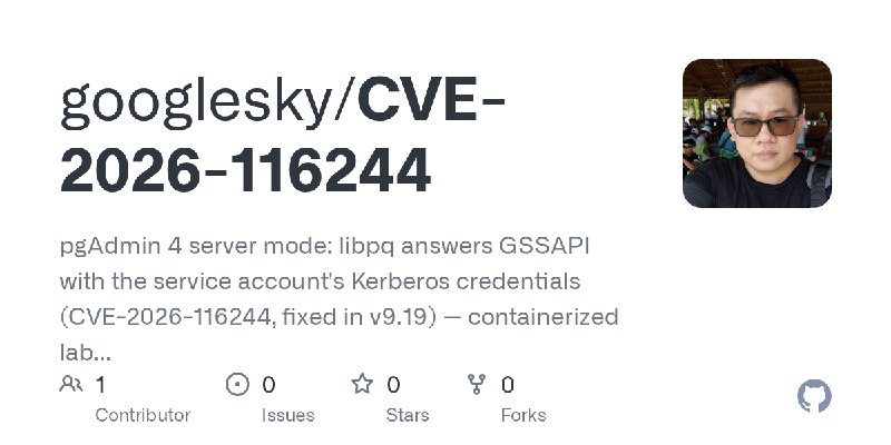 GitHub - googlesky/CVE-2026-116244: pgAdmin 4 server mode: libpq answers GSSAPI with the service account's Kerberos credentials…