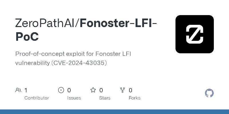 GitHub - ZeroPathAI/Fonoster-LFI-PoC: Proof-of-concept exploit for Fonoster LFI vulnerability (CVE-2024-43035)