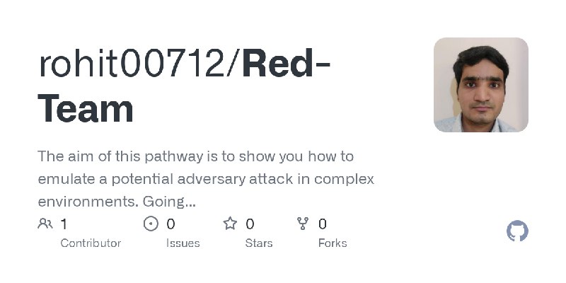 GitHub - rohit00712/Red-Team: The aim of this pathway is to show you how to emulate a potential adversary attack in complex environments.…