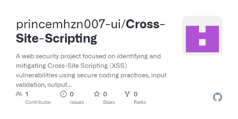 GitHub - princemhzn007-ui/Cross-Site-Scripting: A web security project focused on identifying and mitigating Cross-Site Scripting…