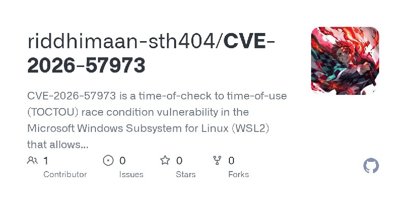 GitHub - riddhimaan-sth404/CVE-2026-57973: CVE-2026-57973 is a time-of-check to time-of-use (TOCTOU) race condition vulnerability…
