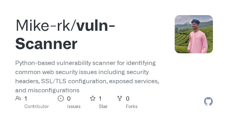 GitHub - Mike-rk/vuln-Scanner: Python-based vulnerability scanner for identifying common web security issues including security…