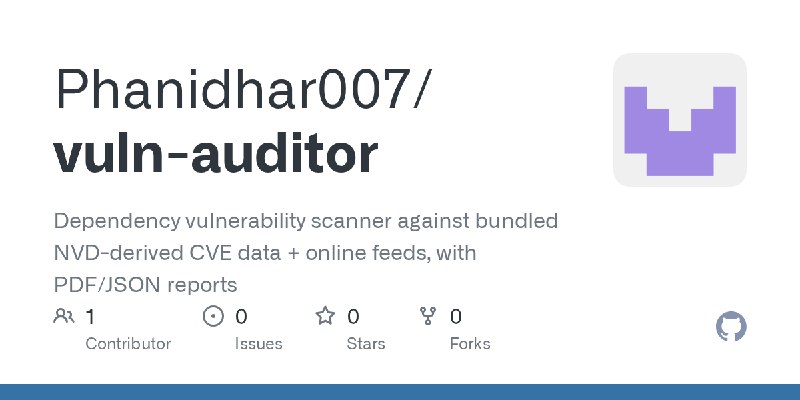 GitHub - Phanidhar007/vuln-auditor: Dependency vulnerability scanner against bundled NVD-derived CVE data + online feeds, with…