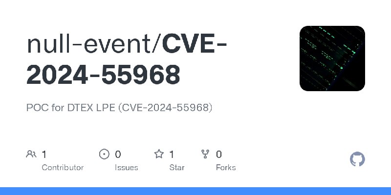 GitHub - null-event/CVE-2024-55968: POC for DTEX LPE (CVE-2024-55968)