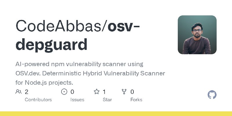 GitHub - CodeAbbas/osv-depguard: AI-powered npm vulnerability scanner using OSV.dev. Deterministic Hybrid Vulnerability Scanner…