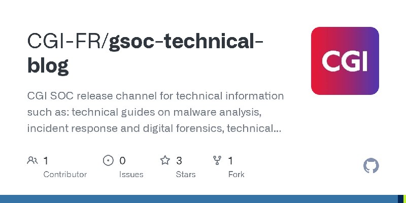 GitHub - CGI-FR/gsoc-technical-blog: CGI SOC release channel for technical information such as: technical guides on malware analysis…