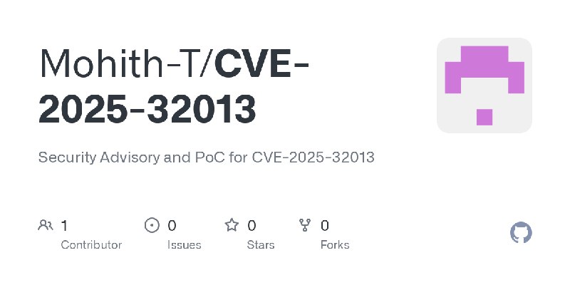 GitHub - Mohith-T/CVE-2025-32013: Security Advisory and PoC for CVE-2025-32013