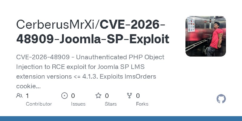 GitHub - CerberusMrXi/CVE-2026-48909-Joomla-SP-Exploit: CVE-2026-48909 - Unauthenticated PHP Object Injection to RCE exploit for…