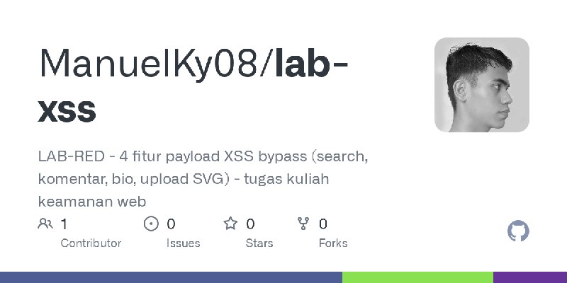 GitHub - ManuelKy08/lab-xss: LAB-RED - 4 fitur payload XSS bypass (search, komentar, bio, upload SVG) - tugas kuliah keamanan web