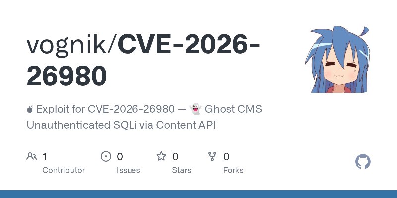GitHub - vognik/CVE-2026-26980: 💣 Exploit for CVE-2026-26980 — 👻 Ghost CMS Unauthenticated SQLi via Content API