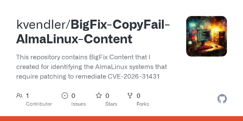 GitHub - kvendler/BigFix-CopyFail-AlmaLinux-Content: This repository contains BigFix Content that I created for identifying the…
