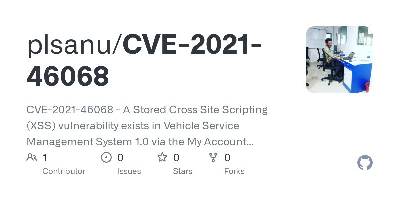 GitHub - plsanu/CVE-2021-46068: CVE-2021-46068 - A Stored Cross Site Scripting (XSS) vulnerability exists in Vehicle Service Management…