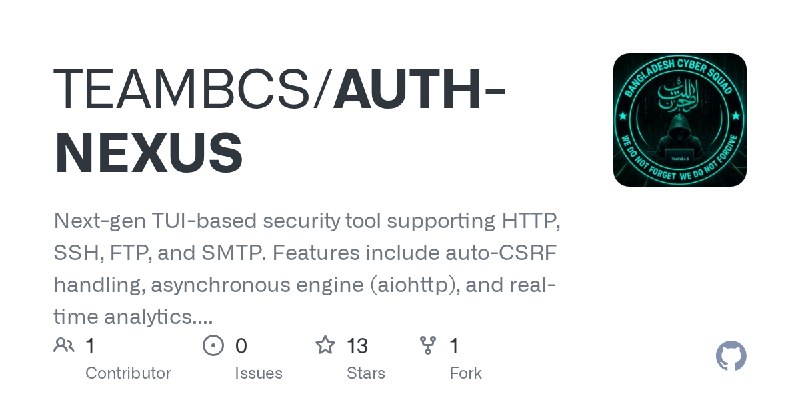 GitHub - TEAMBCS/AUTH-NEXUS: Next-gen TUI-based security tool supporting HTTP, SSH, FTP, and SMTP. Features include auto-CSRF handling…