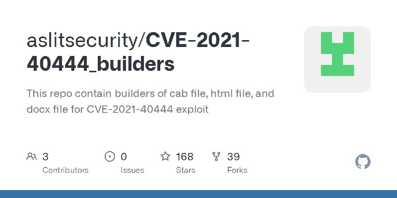 GitHub - aslitsecurity/CVE-2021-40444_builders: This repo contain builders of cab file, html file, and docx file for CVE-2021-40444…