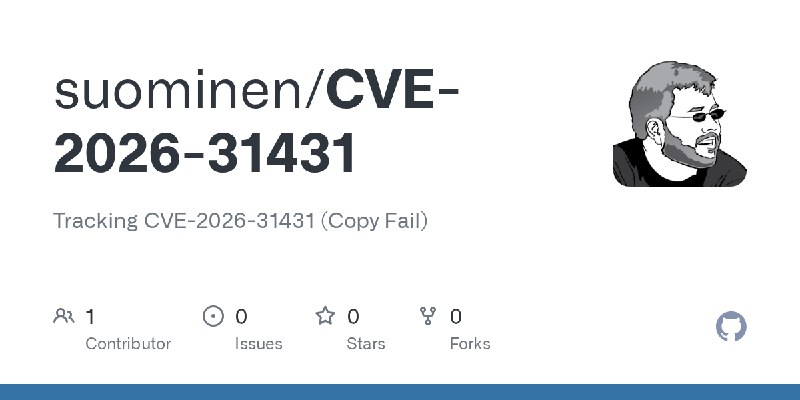 GitHub - suominen/CVE-2026-31431: Tracking CVE-2026-31431 (Copy Fail)