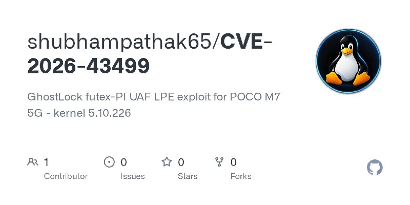 GitHub - shubhampathak65/CVE-2026-43499: GhostLock futex-PI UAF LPE exploit for POCO M7 5G - kernel 5.10.226