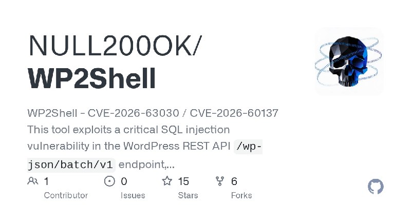 GitHub - NULL200OK/WP2Shell: WP2Shell - CVE-2026-63030 / CVE-2026-60137 This tool exploits a critical SQL injection vulnerability…