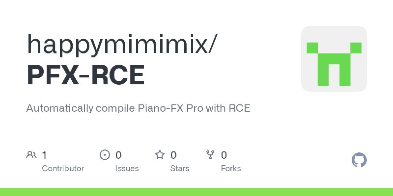 GitHub - happymimimix/PFX-RCE: Automatically compile Piano-FX Pro with RCE